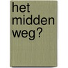 Het midden weg? door Romke van der Veen