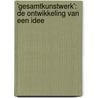 'Gesamtkunstwerk': de ontwikkeling van een idee door Arne Herman
