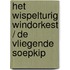 Het wispelturig windorkest / De vliegende soepkip