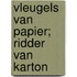 Vleugels van papier; Ridder van karton