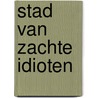 Stad van zachte idioten door Ronald Giphart