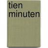 Tien minuten by Henk van Gelder