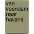 Van Veendam naar Havana