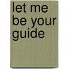 Let Me Be Your Guide door Onbekend