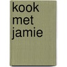 Kook met Jamie by Jamie Oliver