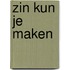 Zin kun je maken