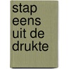 Stap eens uit de drukte door Onbekend