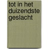 Tot in het duizendste geslacht by Tjitske Van de Weitgraven-van Lingen