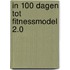 In 100 dagen tot Fitnessmodel 2.0