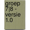 Groep 7|8 - versie 1.0 by O.H.M. Sanders