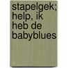 Stapelgek; Help, ik heb de babyblues by Tewa Muller
