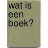 Wat is een boek? door Paul Dijstelberge