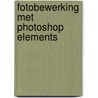 Fotobewerking met Photoshop Elements door Studio Visual Steps