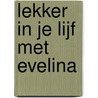 Lekker in je lijf met Evelina door Evelina Zinger