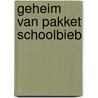 Geheim van Pakket Schoolbieb by Unknown