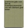 Praktische gids voor wie de huwelijksceremonie van een dierbare gaat leiden by Sophie Looijestijn