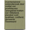 Inventariserend veldonderzoek door middel van proefsleuven ‘Plangebied Kreken van Nibbeland, Plandeel Zuid’, Quaklaan, Zuidland, Gemeente Nissewaard door L.R. Van Wilgen