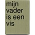 Mijn vader is een vis