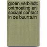 Groen Verbindt: ontmoeting en sociaal contact in de buurttuin door Marian van der Klein