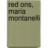 Red ons, Maria Montanelli by Herman Koch