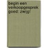 Begin een verkoopgesprek goed: ZWIJG!