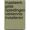 Maatwerk Gilde Opleidingen Vakkennis installeren door Rem Groenewegen