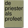De priester als profeet by Joris Schröder