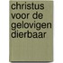 Christus voor de gelovigen dierbaar