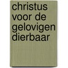 Christus voor de gelovigen dierbaar door J.P. Paauwe