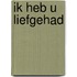 Ik heb u liefgehad