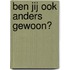 Ben jij ook anders gewoon?