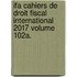 IFA Cahiers de droit fiscal international 2017 volume 102a.