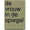 De vrouw in de spiegel door Dennis Lehane