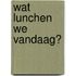 Wat lunchen we vandaag?
