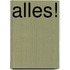 Alles!