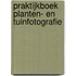 Praktijkboek planten- en tuinfotografie