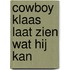 Cowboy Klaas laat zien wat hij kan