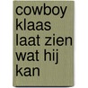 Cowboy Klaas laat zien wat hij kan by Eva Muszynski