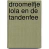 Droomelfje Lola en de Tandenfee by Petra Postert