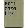 ECHR case files door Lize Glas