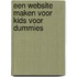 Een website maken voor kids voor Dummies