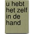 U hebt het zelf in de hand