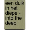 Een duik in het diepe - Into the deep door Willemijn Jussen