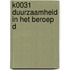 K0031 Duurzaamheid in het beroep D