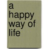 A happy way of life door Patty Harpenau