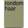 Rondom haar door Onbekend