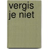 Vergis je niet by Miranda Hillers