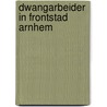 Dwangarbeider in frontstad Arnhem door Goos Zwanikken