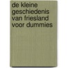 De kleine geschiedenis van Friesland voor dummies door Jan Ybema