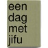 Een dag met Jifu